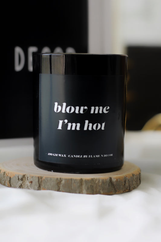 Blow me, I'm Hot | Soy Candle